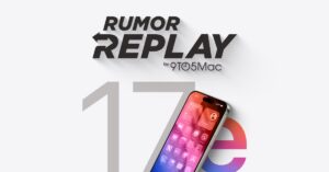 Rumor Replay: iPhone 17e design changes, Mac chips&hellip;